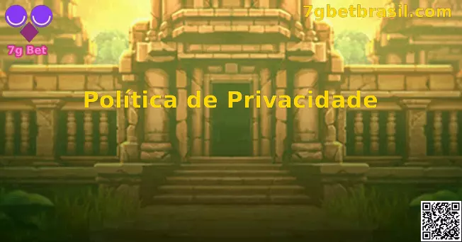 Política de Privacidade 7g Bet Brasil