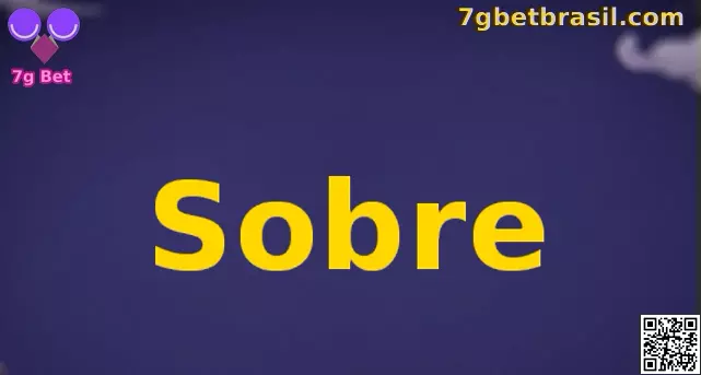 Sobre 7g Bet Brasil - Excelência em Apostas